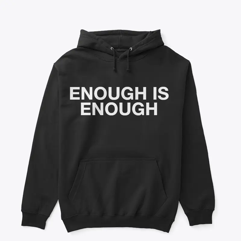 ENOUGH IS ENOUGH PULLOVER HOODIE