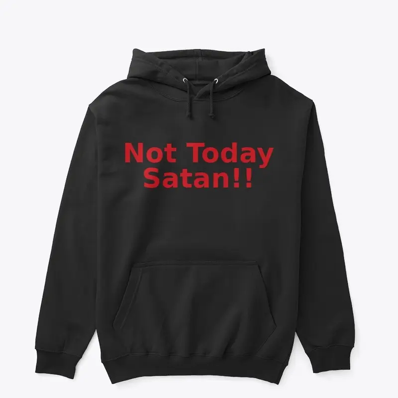 Not Today Satan Classic Pullover Hoodie